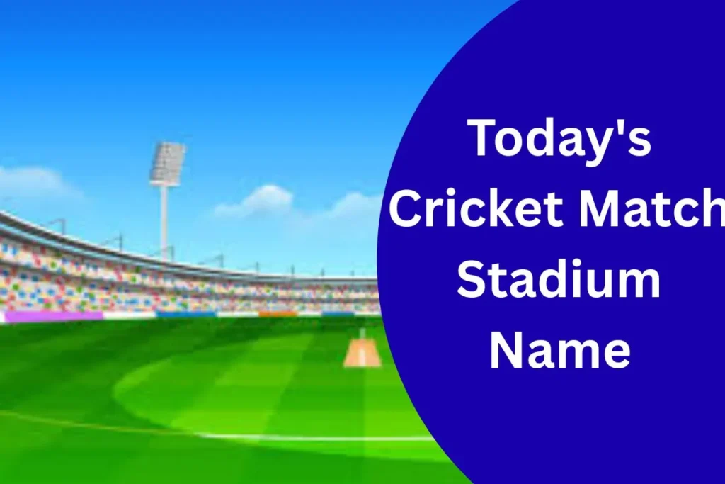Today Match Stadium Name