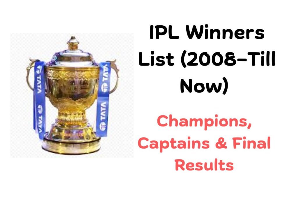 IPL Winners List – Champions, Captains & Final Results